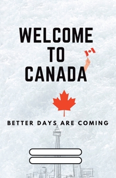 Paperback Welcome to Canada: Better Days are coming Book