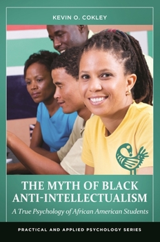 Hardcover The Myth of Black Anti-Intellectualism: A True Psychology of African American Students Book