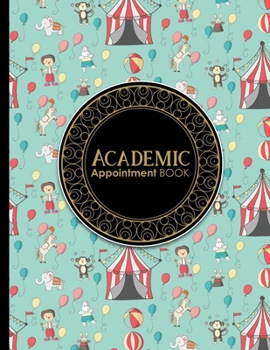 Paperback Academic Appointment Book: 7 Columns Appointment Diary, Appointment Scheduler Book, Daily Appointments, Cute Circus Cover Book