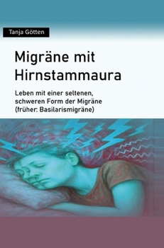 Hardcover Migräne mit Hirnstammaura: Leben mit einer seltenen, schweren Form der Migräne (früher: Basilarismigräne) [German] Book