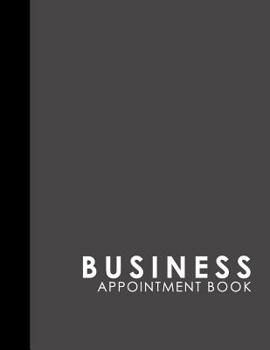 Paperback Business Appointment Book: 7 Columns Appointment At A Glance, Appointment Reminder, Daily Appointment Notebook, Grey Cover Book