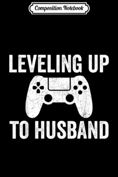 Composition Notebook: Leveling Up To Husband Groom Gamer Wedding  Journal/Notebook Blank Lined Ruled 6x9 100 Pages