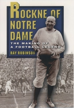 Hardcover Rockne of Notre Dame: The Making of a Football Legend Book