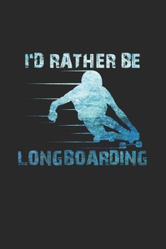 I'd rather be longboarding: 6x9 Longboarding | dotgrid | dot grid paper | notebook | notes