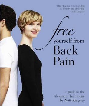 Paperback Free Yourself From Backpain: A guide to the Alexander Technique Book