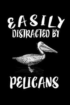 Paperback Easily Distracted By Pelicans: Animal Nature Collection Book