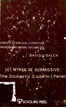 Hardcover Let Wives Be Submissive: The Domestic Code in 1 Peter Book