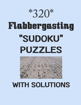 Paperback 320 Flabbergasting "Sudoku" puzzles with Solutions: sudoku puzzles books Book
