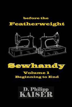 Paperback before the Featherweight Sewhandy Volume 1 Beginning to End Book