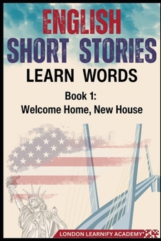 English Short Stories Learn Words: Book 1 Welcome Home New House (Title: English Vocabulary in Use (2025 Edition))