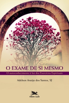 Paperback Exame de si mesmo (O) - O autoconhecimento à luz dos exercícios espirituais [Portuguese] Book