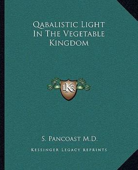 Paperback Qabalistic Light In The Vegetable Kingdom Book