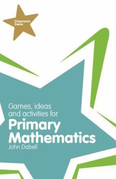 Paperback Games, Ideas and Activities for Primary Mathematics. John Dabell Book