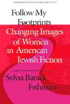 Paperback Follow My Footprints: Changing Images of Women in American Jewish Fiction Book