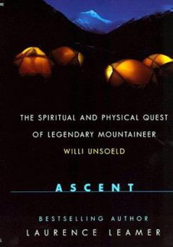 Paperback Ascent: The Spiritual and Physical Quest of Legendary Mountaineer Willi Unsoeld Book