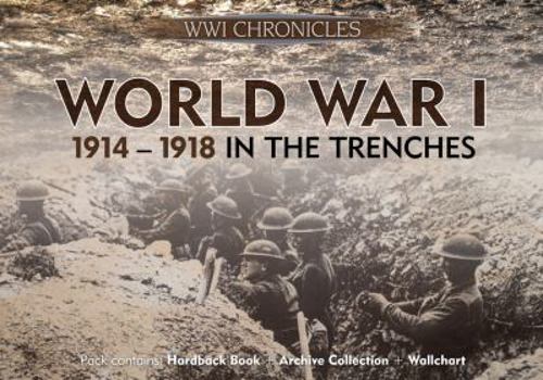 Hardcover World War I: 1914-1918 in the Trenches, Pack Contains: Hardback Book, Archive Collection, Wallchart Book