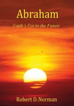 Paperback Abraham: Faith's Eye to the Future (Bible Biographies) Book