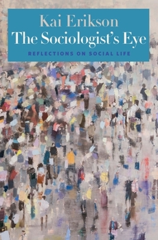 Hardcover The Sociologist's Eye: Reflections on Social Life Book