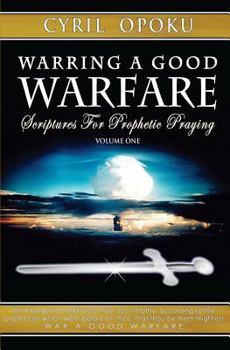 Paperback Warring a Good Warfare: Scriptures for Prophetic Praying Book