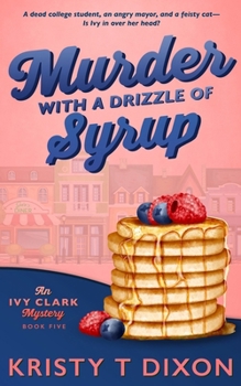 Murder With a Drizzle of Syrup: An Ivy Clark Mystery (Ivy Clark Mysteries) - Book #5 of the Ivy Clark