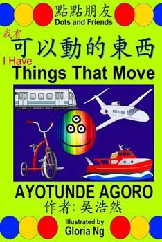 Paperback I Have Things That Move: A Bilingual Chinese-English Traditional Edition Book about Transportation Book