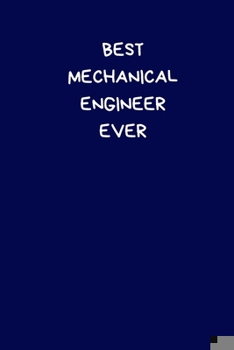 Paperback Best Mechanical Engineer Ever: Lined A5 Notebook Blue (6" x 9") Funny Birthday Present for Men & Women Alternative to a Greeting Card, Banter Office Book