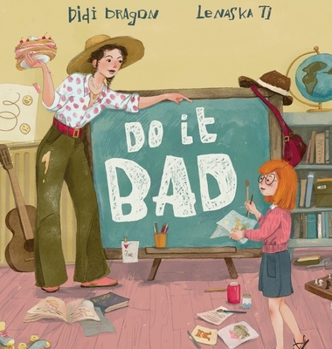 Hardcover Do It Bad: A Growth Mindset Book for Kids Who Learn by Making Mistakes Book