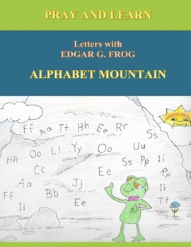 Paperback Edgar G. Frog on ALPHABET MOUNTAIN: Pray and Learn Letters Book