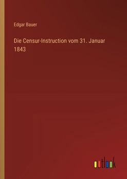 Paperback Die Censur-Instruction vom 31. Januar 1843 [German] Book