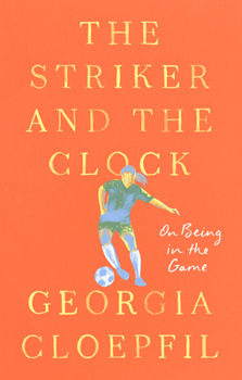 Hardcover The Striker and the Clock: On Being in the Game Book