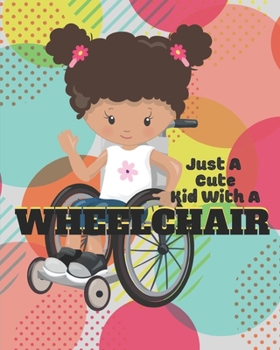 Just a Cute Kid with a Wheelchair: Large Lined Notebook for Kids in Wheelchairs