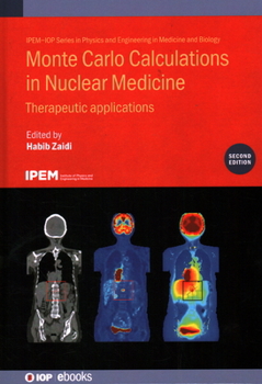 Hardcover Monte Carlo Calculations in Nuclear Medicine (Second Edition): Therapeutic applications Book