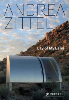 Hardcover Andrea Zittel: Lay of My Land Book