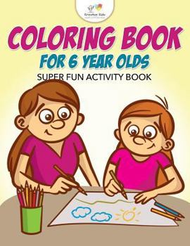 Paperback Coloring Book For 6 Year Olds Super Fun Activity Book