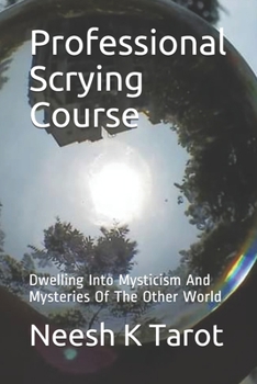 Paperback Professional Scrying Course: Dwelling Into Mysticism And Mysteries Of The Other World Book