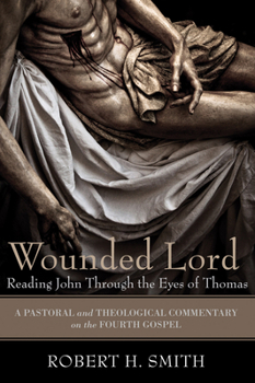 Paperback Wounded Lord: Reading John Through the Eyes of Thomas Book