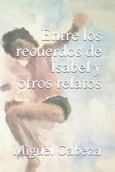 Paperback Entre los recuerdos de Isabel y otros relatos [Spanish] Book