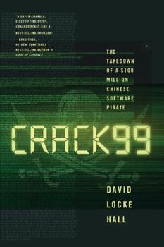 Hardcover Crack99: The Takedown of a $100 Million Chinese Software Pirate Book