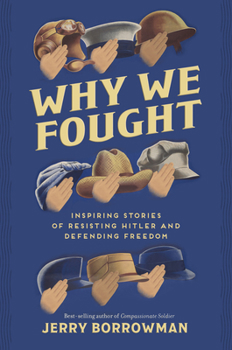 Hardcover Why We Fought: Inspiring Stories of Resisting Hitler and Defending Freedom Book
