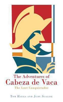 Paperback The Adventures of Cabeza de Vaca: The Lost Conquistador Book