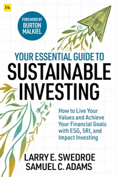 Paperback Your Essential Guide to Sustainable Investing: How to Live Your Values and Achieve Your Financial Goals with Esg, Sri, and Impact Investing Book