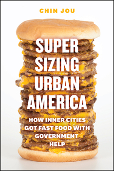 Hardcover Supersizing Urban America: How Inner Cities Got Fast Food with Government Help Book