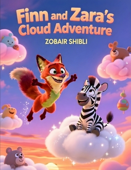 Finn and Zara's Cloud Adventure: An Imaginative Picture Book About Courage, Friendship, and Sky-High Adventures for Children Ages 3 - 7