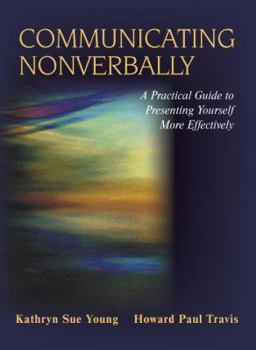 Paperback Communicating Nonverbally: A Practical Guide to Presenting Yourself More Effectively Book