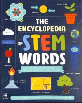 Paperback The STEM Encyclopedia of Words: An Illustrated a to Z of 100 Terms for Kids to Know (Illustrated Encyclopedias) Book