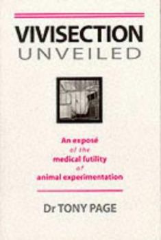 Paperback Vivisection Unveiled: An Expose of the Medical Futility of Animal Experimentation. Edited by Gottlieb Guntern; Book