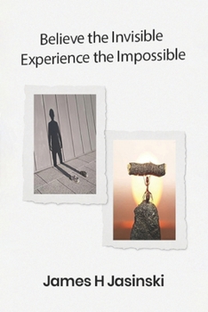 Paperback Believe the Invisible - Experience the Impossible Book
