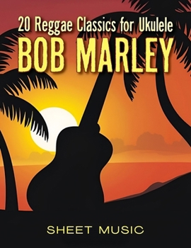 Paperback Bob Marley Sheet Music: 20 Reggae Classics for Ukulele Book