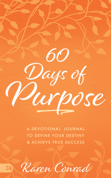 Paperback 60 Days of Purpose: A Devotional Journal to Define Your Destiny and Achieve True Success Book