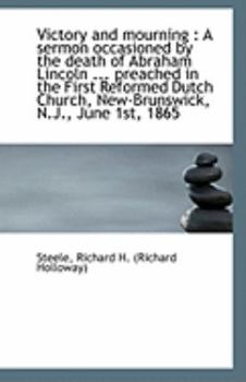 Victory and Mourning : A sermon occasioned by the death of Abraham Lincoln ... preached in the First